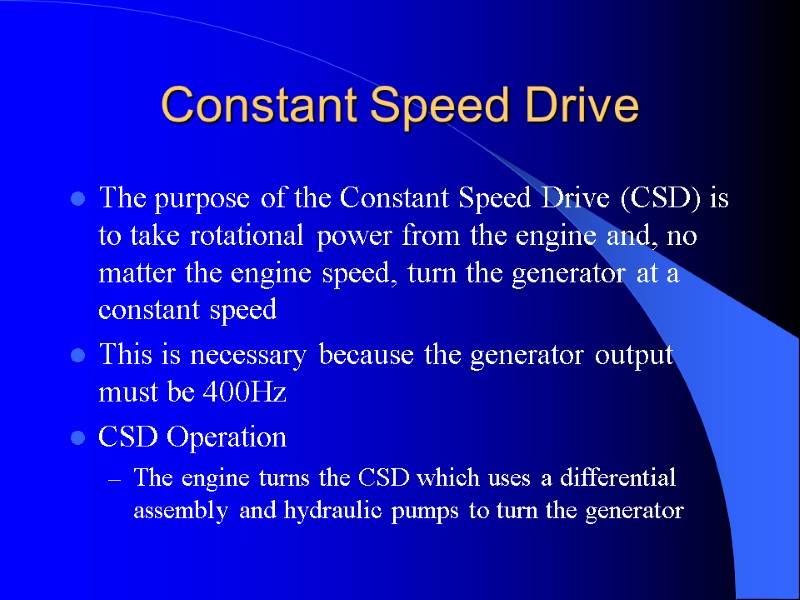 Constant Speed Drive The purpose of the Constant Speed Drive (CSD) is to take